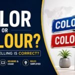 Color Or Colour: Which Spelling Is Correct?