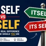 Its Self Vs Itself: What Is The Real Difference And Which One Should You Use