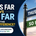 Thus Far vs So Far: What Is the Real Difference?