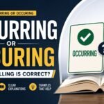 Occurring Or Occuring: Which Spelling Is Correct?